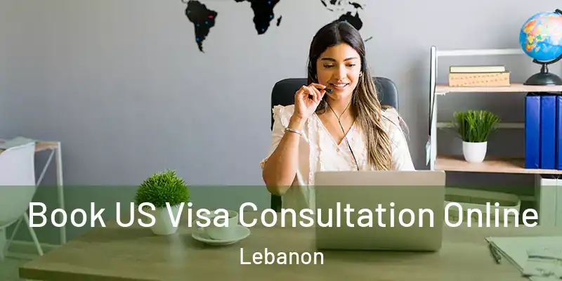  Book US Visa Consultation Online Lebanon