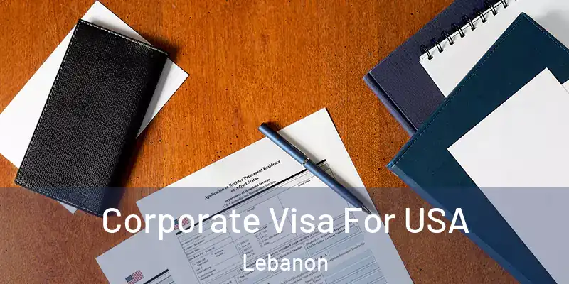  Corporate Visa For USA Lebanon