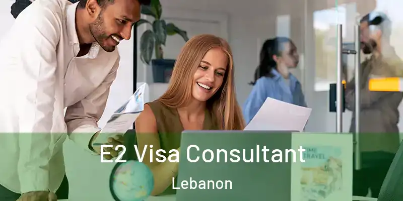  E2 Visa Consultant Lebanon
