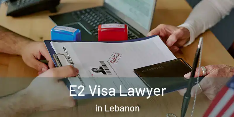  E2 Visa Lawyer in Lebanon