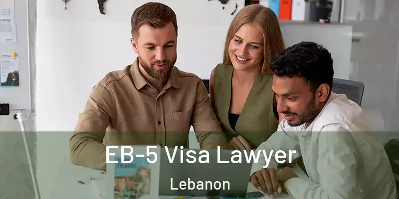  EB-5 Visa Lawyer Lebanon