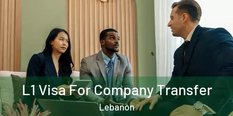  L1 Visa For Company Transfer Lebanon