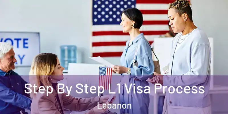  Step By Step L1 Visa Process Lebanon