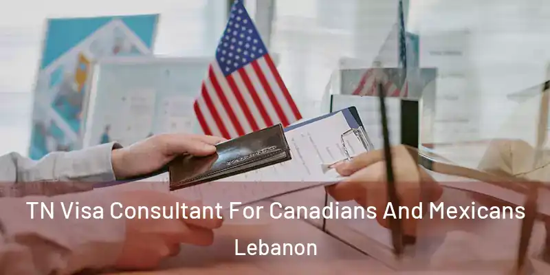  TN Visa Consultant For Canadians And Mexicans Lebanon