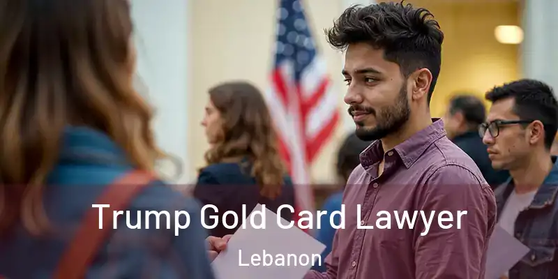  Trump Gold Card Lawyer Lebanon