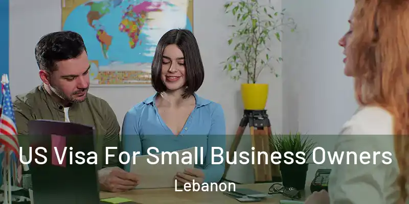  US Visa For Small Business Owners Lebanon