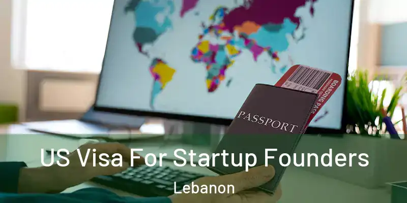  US Visa For Startup Founders Lebanon