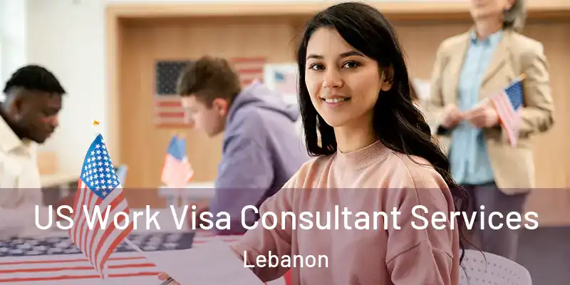  US Work Visa Consultant Services Lebanon